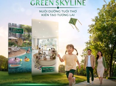 GREEN SKYLINE - NƠI CON DƯỠNG CON KHÔN LỚN, TIẾP BƯỚC CON TRƯỞNG THÀNH